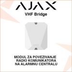 AJAX VHF Bridge MODUL ZA POVEZIVANJE RADIO KOMUNIKATORA NA CENTRALU