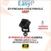EASY-P 4MP MINI PINHOLE IP POE KAMERA EP-IPMC020A-4-POE